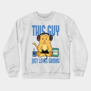 This guy Just loves Gaming funny Gaming Cat Crewneck Sweatshirt